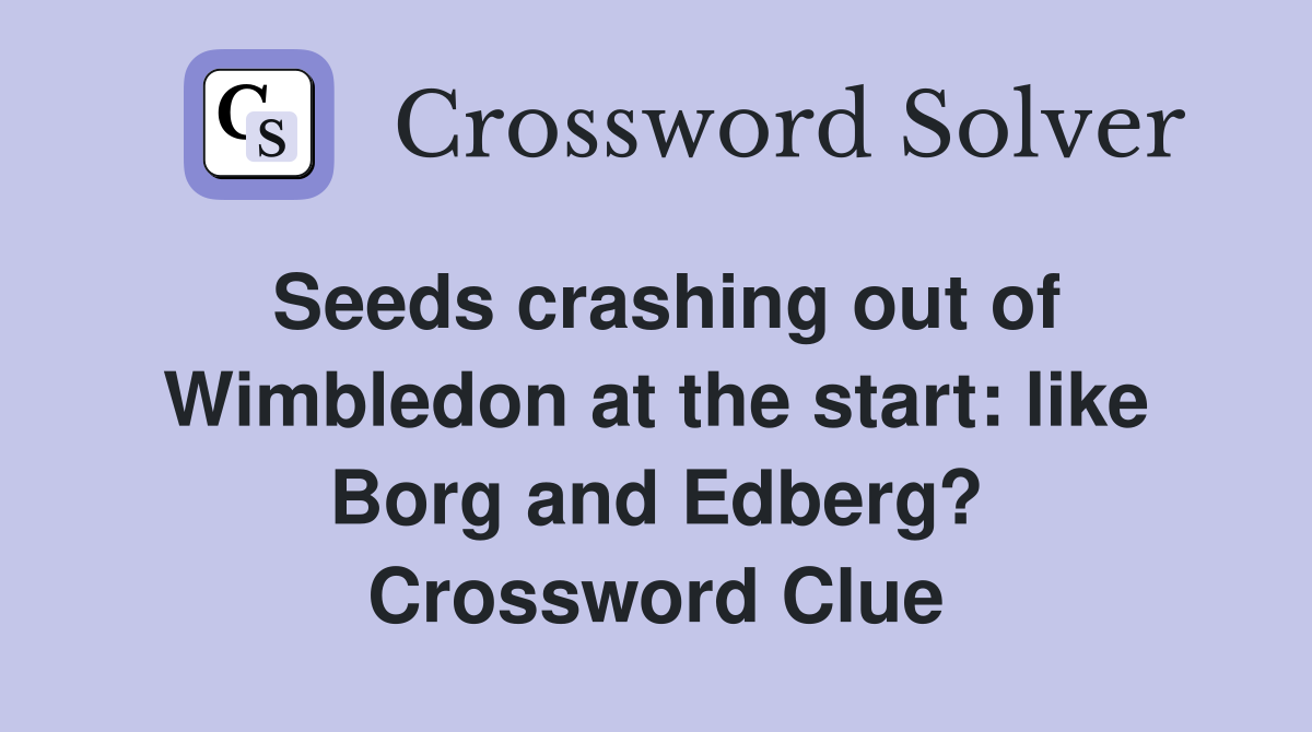 Seeds crashing out of Wimbledon at the start like and Edberg